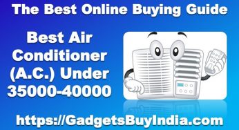 7 Best AC Under 35000-40000 Rs In India 2025 [Experts Picks]