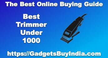 7 Best Trimmer Under 1000 Rs In January 2026 [Experts]