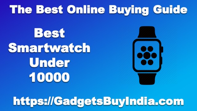 Best Smartwatch Under 10000