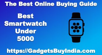7 Best Smartwatch Under 5000 In India 2025 [Expert Pick]
